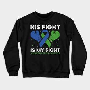 His Fight is My Fight Neurofibromatosis Awareness Crewneck Sweatshirt